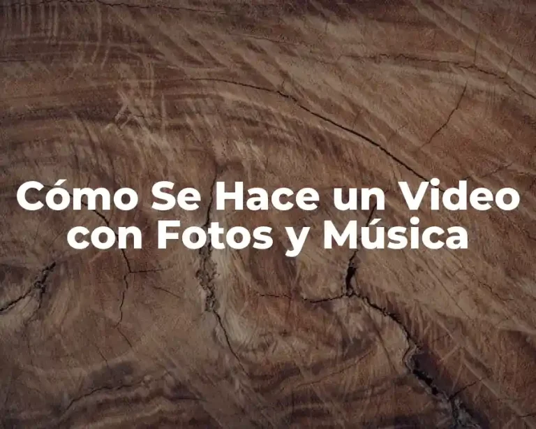 Cómo Se Hace un Video con Fotos y Música