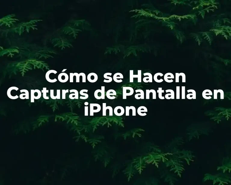 Cómo se Hacen Capturas de Pantalla en iPhone