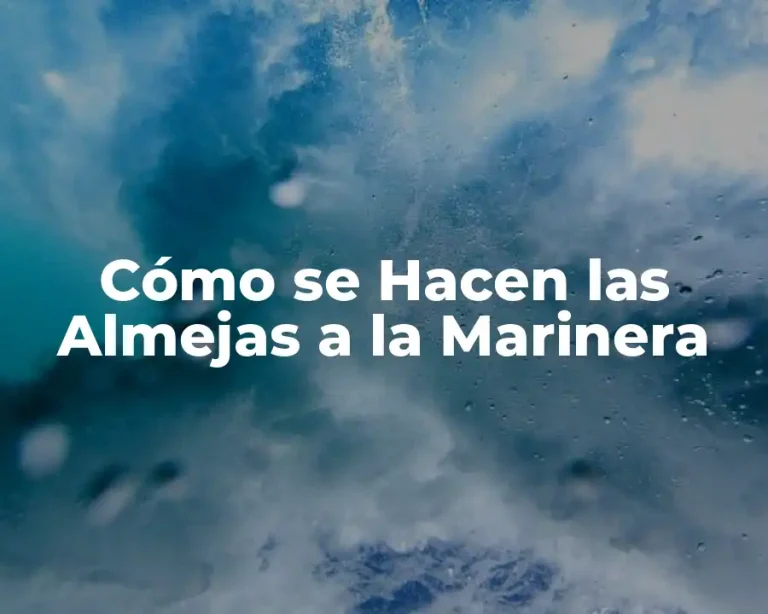 Cómo se Hacen las Almejas a la Marinera