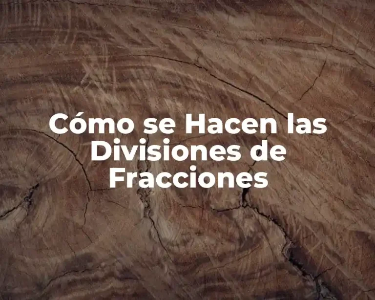 Cómo se Hacen las Divisiones de Fracciones