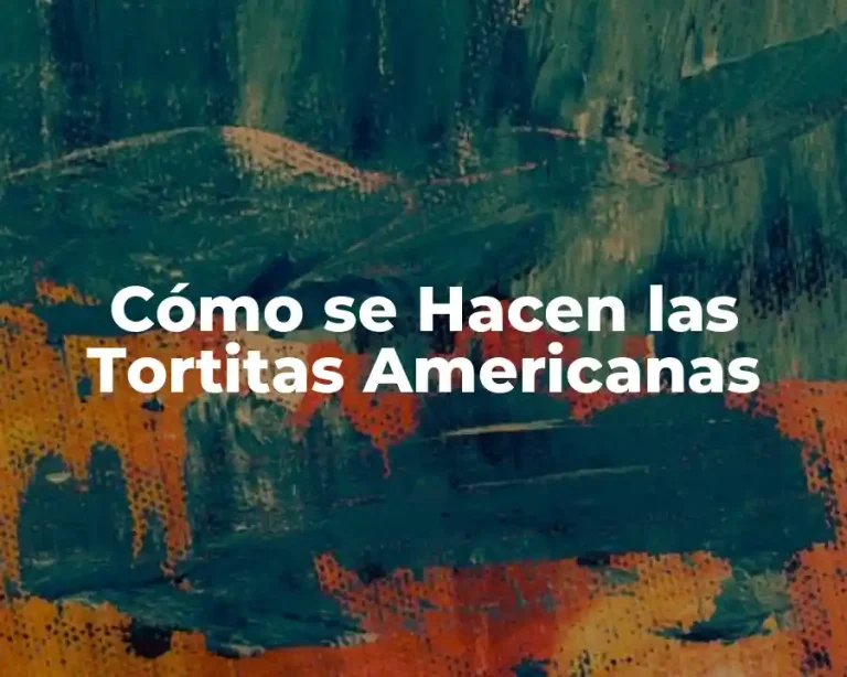 Cómo se Hacen las Tortitas Americanas