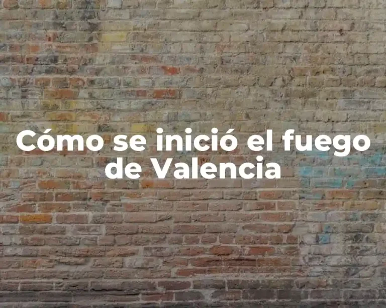 Cómo se inició el fuego de Valencia