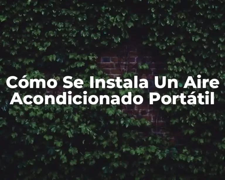 Cómo Se Instala Un Aire Acondicionado Portátil