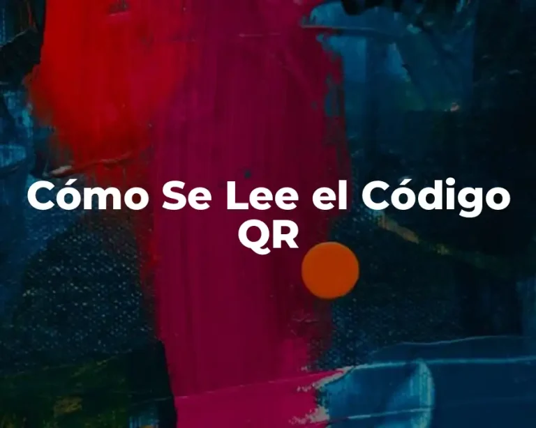 Cómo Se Lee el Código QR
