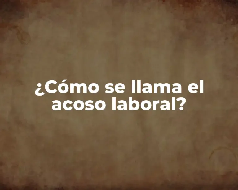 ¿Cómo se llama el acoso laboral?