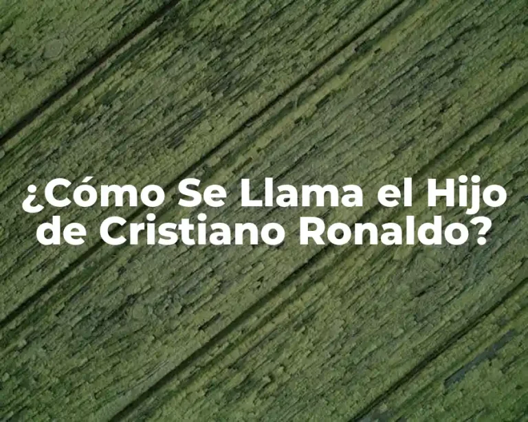 ¿Cómo Se Llama el Hijo de Cristiano Ronaldo?