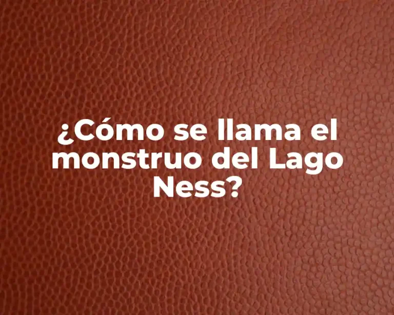 ¿Cómo se llama el monstruo del Lago Ness?
