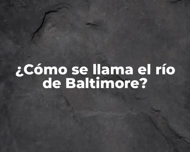 ¿Cómo se llama el río de Baltimore?