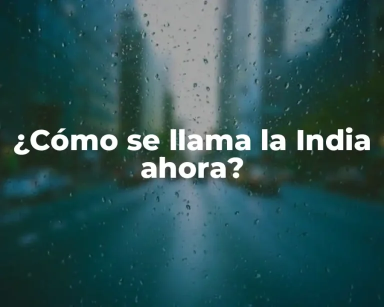 ¿Cómo se llama la India ahora?