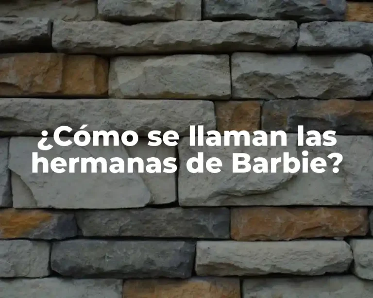 ¿Cómo se llaman las hermanas de Barbie?