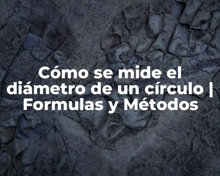 Cómo se mide el diámetro de un círculo | Formulas y Métodos