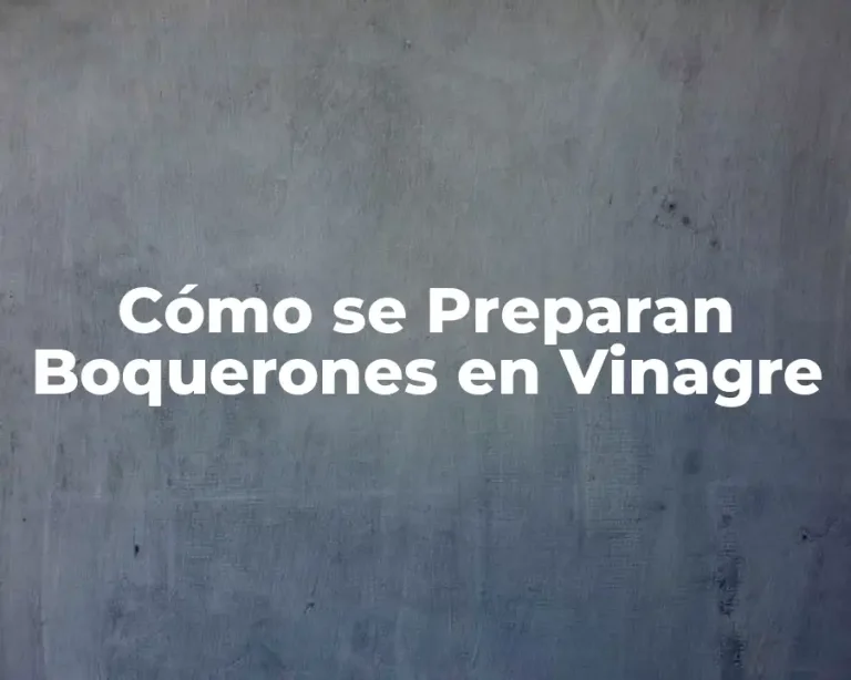 Cómo se Preparan Boquerones en Vinagre
