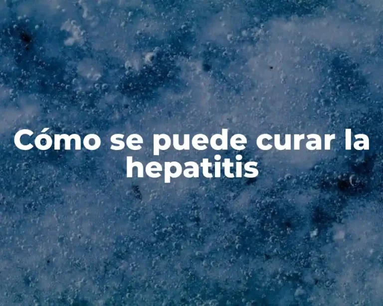 Cómo se puede curar la hepatitis