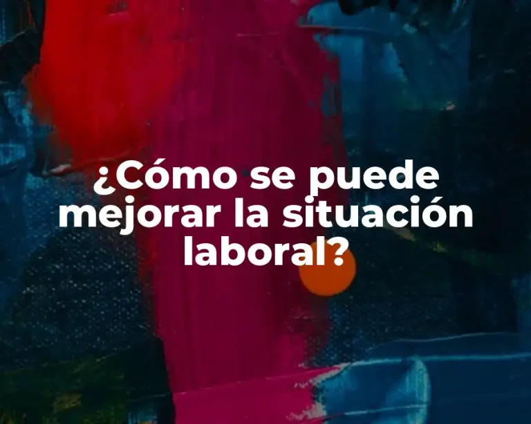 ¿Cómo se puede mejorar la situación laboral?