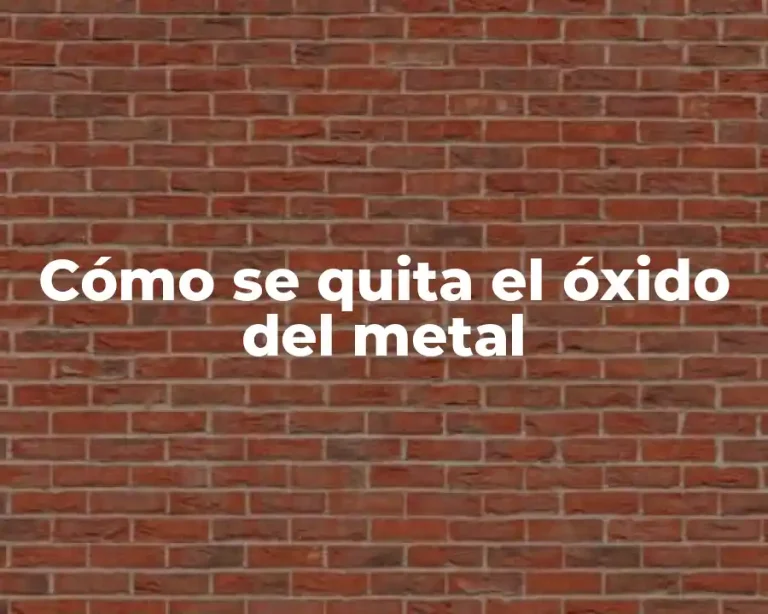Cómo se quita el óxido del metal