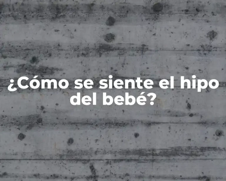 ¿Cómo se siente el hipo del bebé?