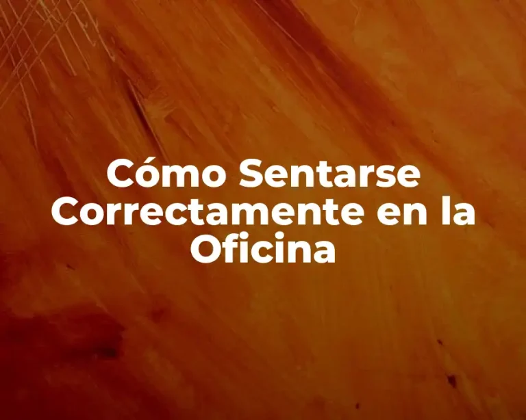 Cómo Sentarse Correctamente en la Oficina