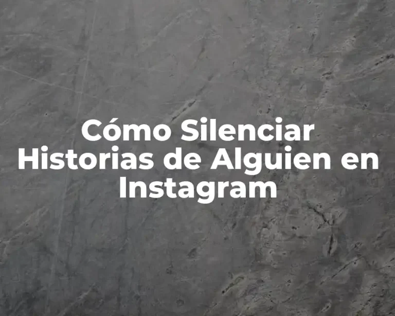 Cómo Silenciar Historias de Alguien en Instagram