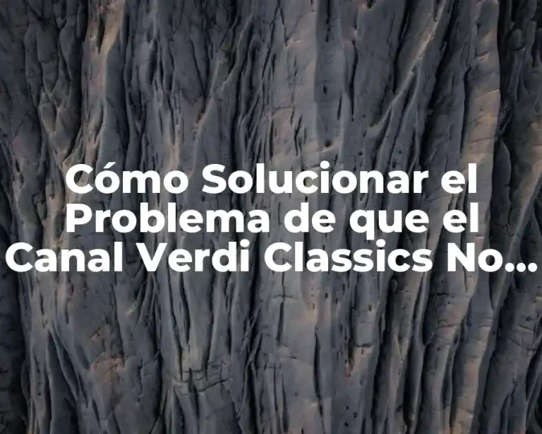 Cómo Solucionar el Problema de que el Canal Verdi Classics No Se Ve
