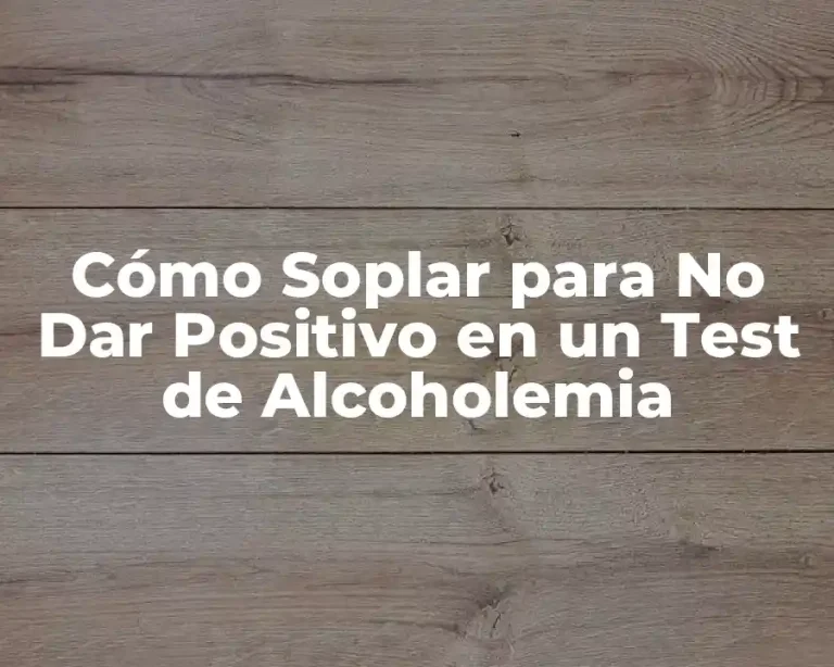 Cómo Soplar para No Dar Positivo en un Test de Alcoholemia