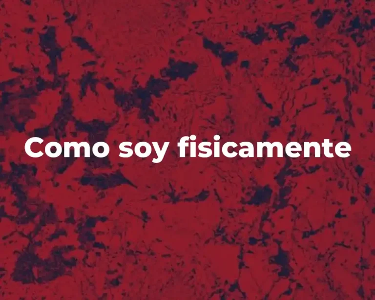 Como soy fisicamente