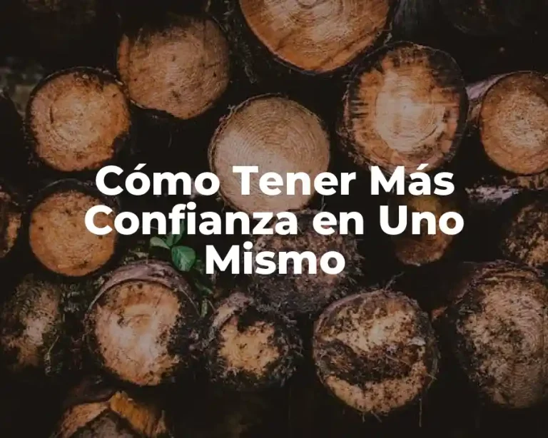 Cómo Tener Más Confianza en Uno Mismo