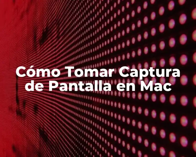 Cómo Tomar Captura de Pantalla en Mac
