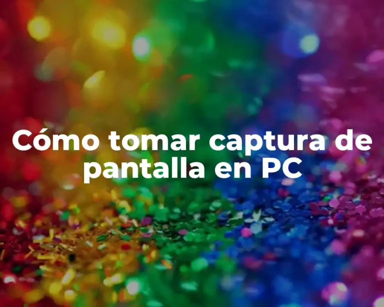 Cómo tomar captura de pantalla en PC