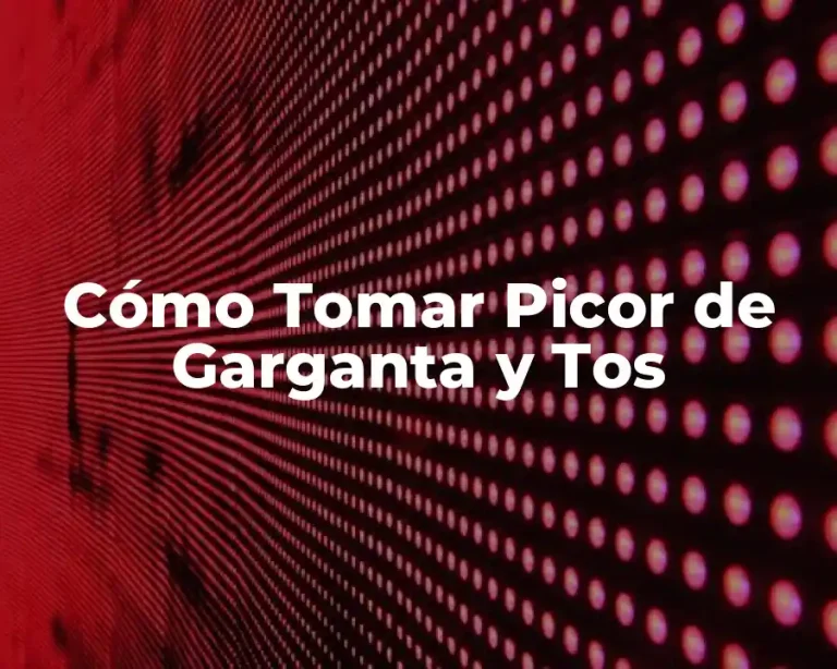 Cómo Tomar Picor de Garganta y Tos