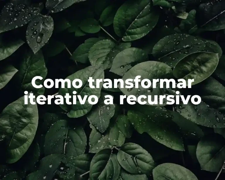 Como transformar iterativo a recursivo
