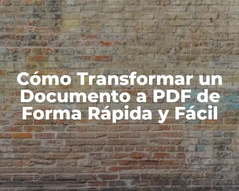 Cómo Transformar un Documento a PDF de Forma Rápida y Fácil