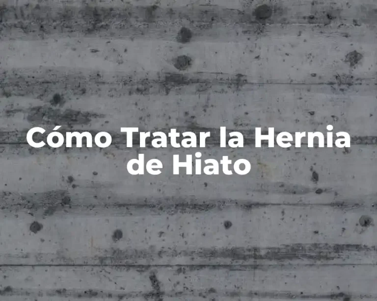 Cómo Tratar la Hernia de Hiato