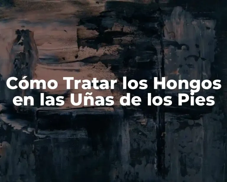 Cómo Tratar los Hongos en las Uñas de los Pies