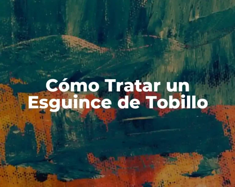 Cómo Tratar un Esguince de Tobillo