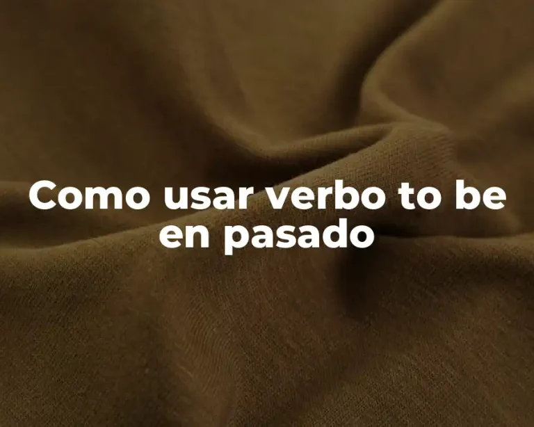 Como usar verbo to be en pasado