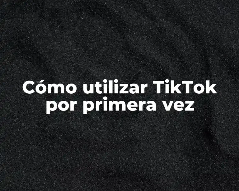 Cómo utilizar TikTok por primera vez