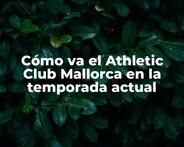 Cómo va el Athletic Club Mallorca en la temporada actual