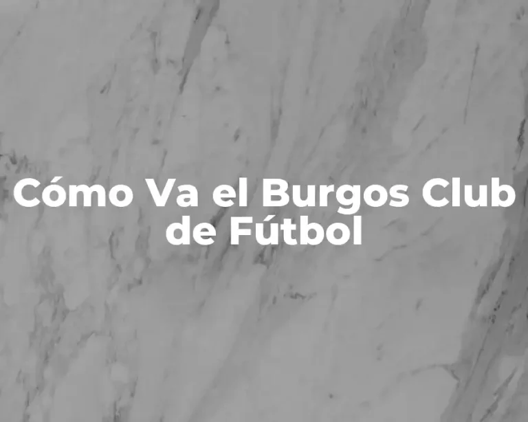 Cómo Va el Burgos Club de Fútbol