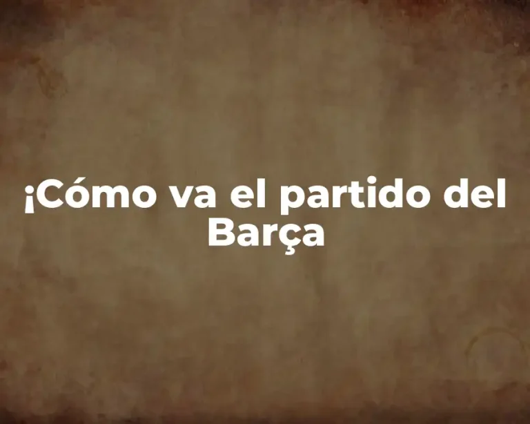 ¡Cómo va el partido del Barça