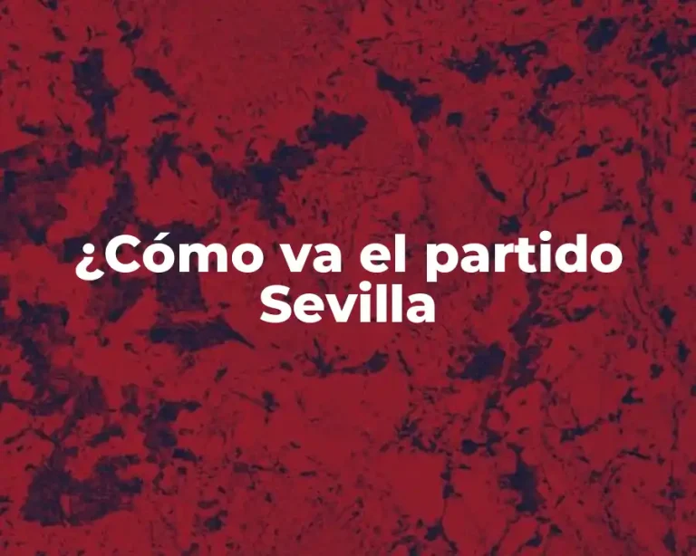 ¿Cómo va el partido Sevilla
