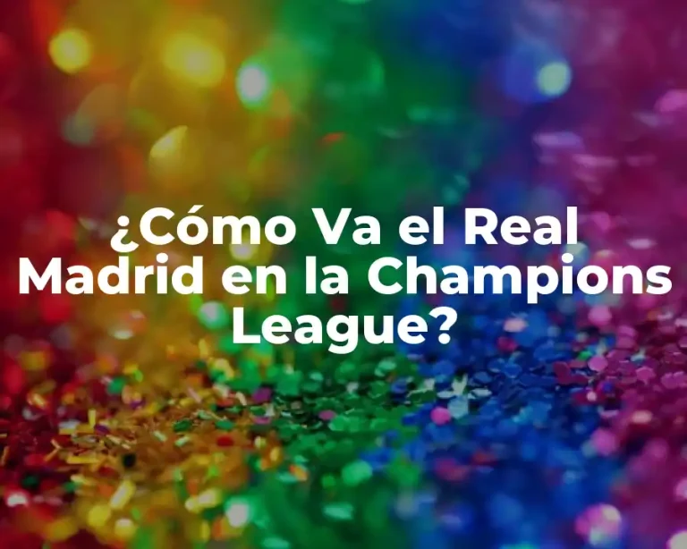 ¿Cómo Va el Real Madrid en la Champions League?