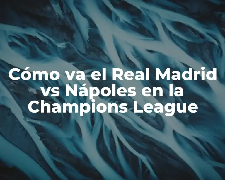 Cómo va el Real Madrid vs Nápoles en la Champions League