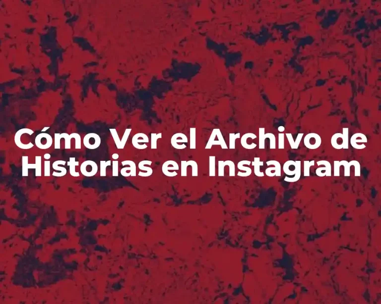Cómo Ver el Archivo de Historias en Instagram