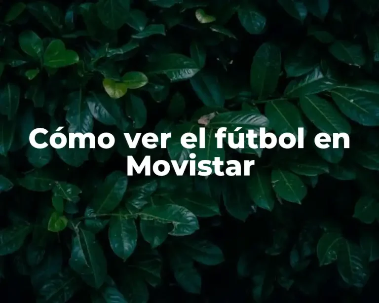 Cómo ver el fútbol en Movistar
