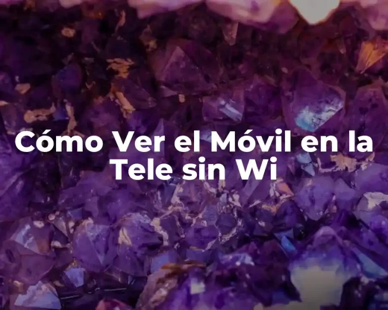 Cómo Ver el Móvil en la Tele sin Wi
