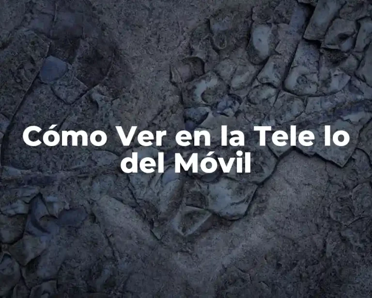 Cómo Ver en la Tele lo del Móvil