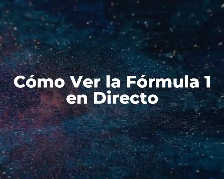 Cómo Ver la Fórmula 1 en Directo