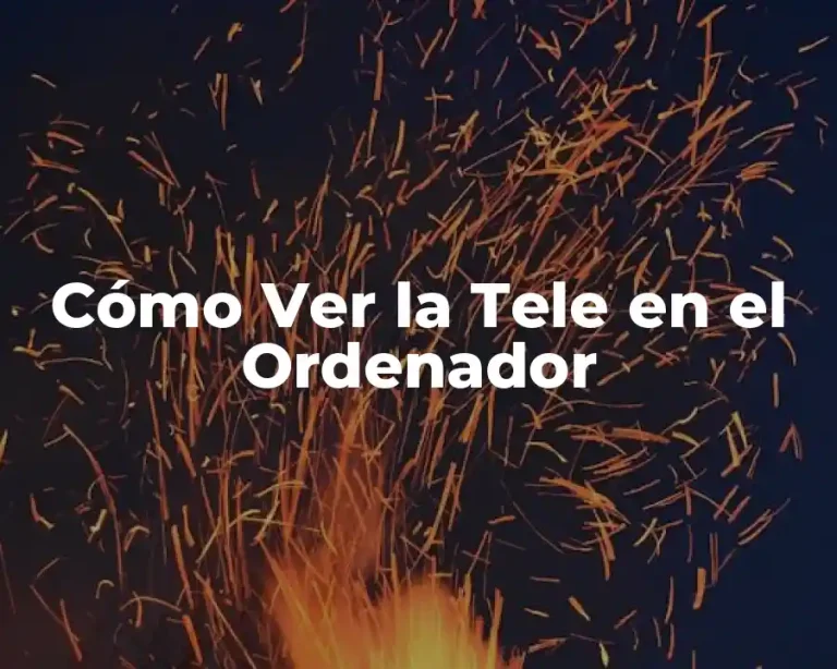 Cómo Ver la Tele en el Ordenador