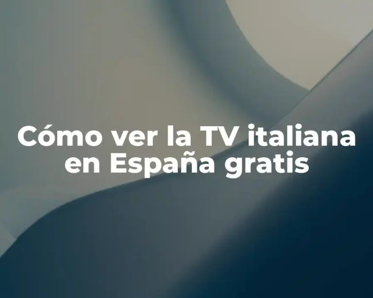 Cómo ver la TV italiana en España gratis