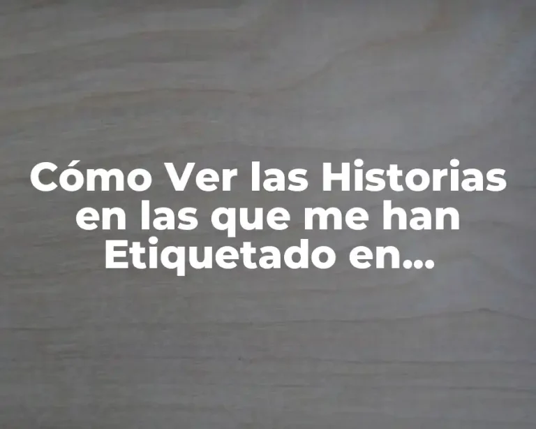 Cómo Ver las Historias en las que me han Etiquetado en Instagram
